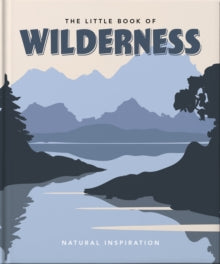 The Little Book of...  The Little Book of Wilderness: Wild Inspiration - Orange Hippo! (Hardback) 17-03-2022 