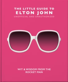 The Little Book of...  The Little Guide to Elton John: Wit, Wisdom and Wise Words from the Rocket Man - Orange Hippo! (Hardback) 26-05-2022 