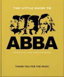The Little Book of...  The Little Guide to Abba: Thank You For the Music - Orange Hippo (Hardback) 12-05-2022 