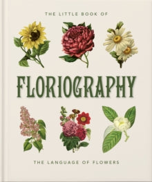 The Little Book of...  The Little Book of Floriography: The Secret Language of Flowers - Orange Hippo! (Hardback) 09-11-2023 
