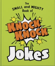 Small and Mighty  The Small and Mighty Book of Knock Knock Jokes: Who's There? - Orange Hippo! (Hardback) 26-10-2023 