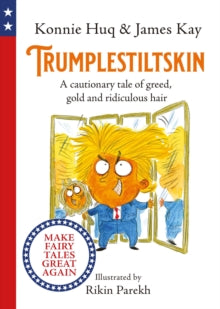 Trumplestiltskin: A cautionary tale of greed, gold and ridiculous hair - Konnie Huq (Hardback) 10-10-2020 