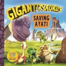 Gigantosaurus: Saving Ayati - Cyber Group Studios; Cyber Group Studios (Paperback) 31-03-2022 