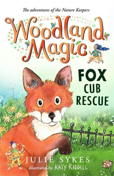 Woodland Magic  Woodland Magic 1: Fox Cub Rescue - Julie Sykes; Katy Riddell (Paperback) 17-03-2022 