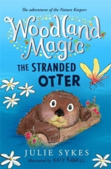 Woodland Magic  Woodland Magic 3: The Stranded Otter - Julie Sykes; Katy Riddell (Paperback) 09-03-2023 