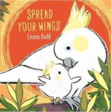Emma Dodd Series  Spread Your Wings - Emma Dodd; Emma Dodd (Hardback) 28-09-2023 