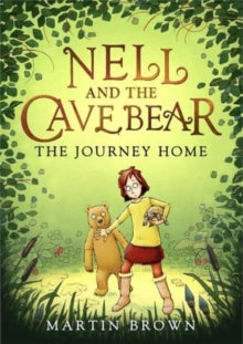 Nell and the Cave Bear  Nell and the Cave Bear: The Journey Home (Nell and the Cave Bear 2) - Martin Brown (Paperback) 16-03-2023 