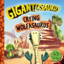 Gigantosaurus - Crying Wolfasaurus: The Boy Who Cried Wolf, dinosaur-style! - Cyber Group Studios; Cyber Group Studios (Paperback) 11-May-23 