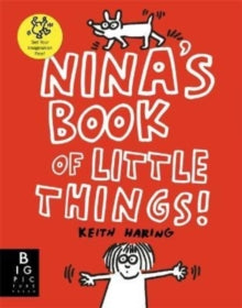 Nina's Book of Little Things - The Keith Haring Studio LLC (Paperback) 07-07-2022 