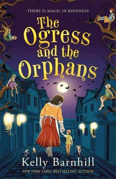 The Ogress and the Orphans - Kelly Barnhill (Paperback) 08-03-2022 