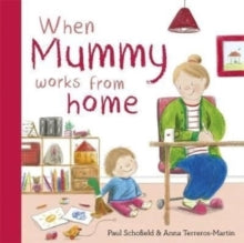 When Mummy Works From Home - Paul Schofield; Anna Terreros-Martin (Board book) 09-06-2022 