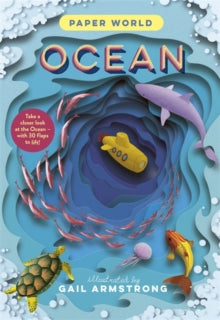paper world  Paper World: Ocean: A fact-packed novelty book with 30 flaps to lift! - Gail Armstrong; Ruth Symons (Hardback) 29-02-2024 