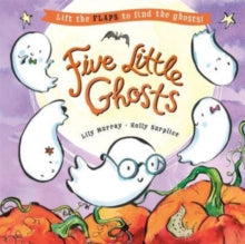 Five Little Ghosts: A lift-the-flap Halloween picture book - Lily Murray; Holly Surplice (Paperback) 14-09-2023 