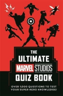 The Ultimate Marvel Studios Quiz Book: Over 1000 questions to test your Super Hero knowledge! - Marvel UK; Marvel UK (Hardback) 15-09-2022 