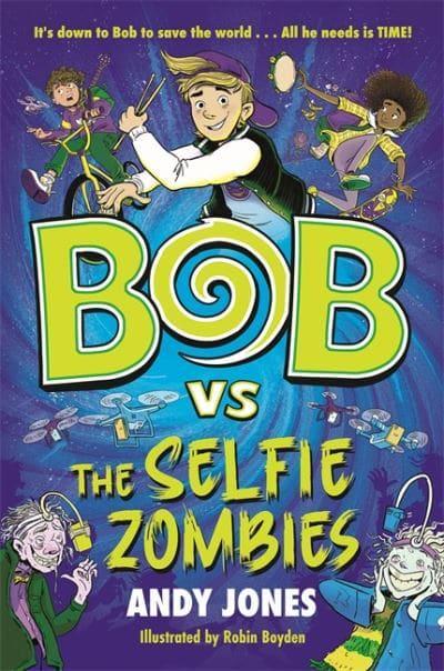 Bob vs the Selfie Zombies - Andy Jones (Paperback) 02-02-2023 