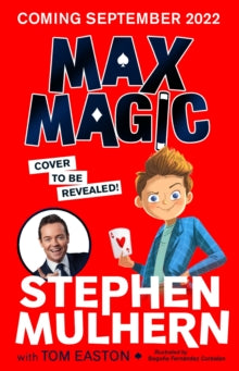 Max Magic  Max Magic: the hilarious, action-packed adventure from Stephen Mulhern! - Stephen Mulhern; Tom Easton; Begona Fernandez Corbalan (Paperback) 01-09-2022 