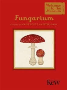 Welcome To The Museum  Fungarium (Mini Gift Edition) - Katie Scott; Ester Gaya (Hardback) 03-08-2023 