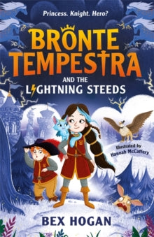 Bronte Tempestra and the Lightning Steeds - Bex Hogan; Hannah McCaffery (Paperback) 01-02-2024 