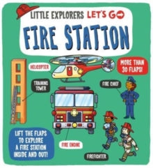 Little Explorers Let's Go  Little Explorers: Let's Go! Fire Station - Dynamo Ltd.; Dynamo Ltd. (Board book) 04-01-2024 