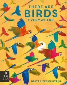 There are Birds Everywhere - Britta Teckentrup; Camilla De La Bedoyere (Paperback) 15-02-2024 