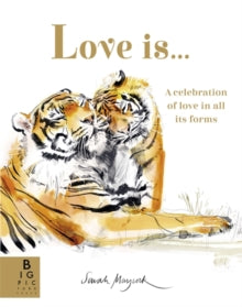 Love Is...: A Celebration of Love in All Its Forms - Sarah Maycock; Lily Murray (Paperback) 04-01-2024 Winner of ALCS Educational Writers' Award 2021 (UK).