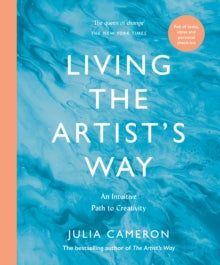 Living the Artist's Way: An Intuitive Path to Creativity - Julia Cameron (Paperback) 04-01-2024 