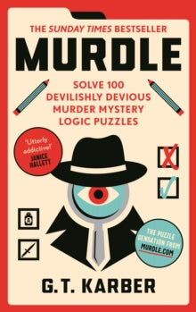 Murdle Puzzle Series  Murdle: Solve 100 Devilishly Devious Murder Mystery Logic Puzzles - G.T Karber (Paperback) 22-06-2023 