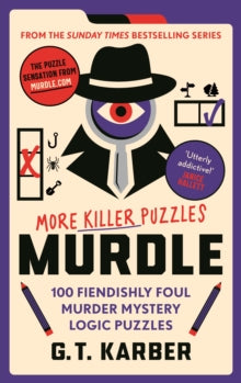 Murdle Puzzle Series  Murdle: More Killer Puzzles: 100 Fiendishly Foul Murder Mystery Logic Puzzles - G.T Karber (Paperback) 05-10-2023 