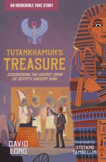 Incredible True Stories  Tutankhamun's Treasure: Discovering the Secret Tomb of Egypt's Ancient King AR: 6.5 - David Long; Stefano Tambellini (Paperback) 05-08-2021 