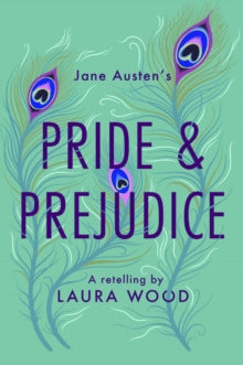 Classic Retellings  Pride and Prejudice: A Retelling AR: 5.1 - Laura Wood; Helen Crawford-White (Paperback) 04-11-2020 