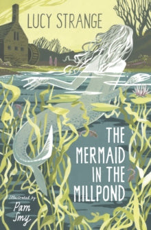 The Mermaid in the Millpond AR: 4.4 - Lucy Strange; Pam Smy (Paperback) 09-12-2020 