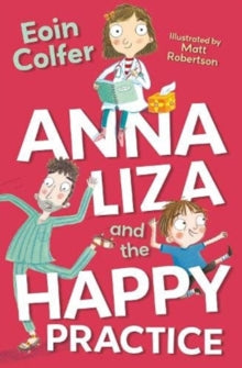 4u2read  Anna Liza and the Happy Practice AR: 3.8 - Eoin Colfer; Matt Robertson (Paperback) 07-10-2021 