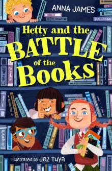 Hetty and the Battle of the Books AR: 4.9 - Anna James; Jez Tuya (Paperback) 06-01-2022 