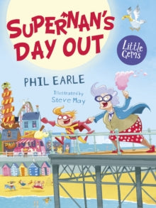 Little Gems  Supernan's Day Out AR: 4.1 - Phil Earle; Steve May (Paperback) 06-10-2022 