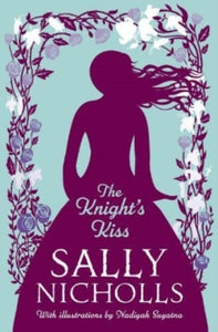 The Knight's Kiss - Sally Nicholls; Nadiyah Suyatna (Paperback) 06-10-2022 