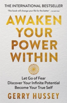 Awaken Your Power Within: Let Go of Fear. Discover Your Infinite Potential. Become Your True Self. - Gerry Hussey (Paperback) 30-12-2021 