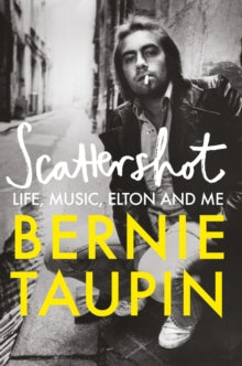 Scattershot: Life, Music, Elton and Me - Bernie Taupin (Hardback) 12-09-2023 