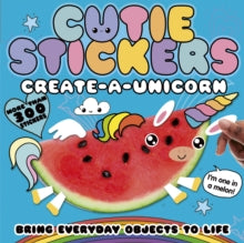 Cutie Stickers  Create-a-Unicorn - Danielle McLean; Julie Clough (Paperback) 05-08-2021 