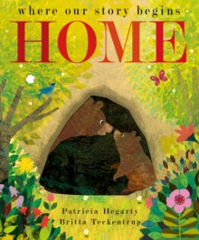 Home: where our story begins - Britta Teckentrup; Patricia Hegarty (Paperback) 02-09-2021 