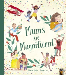 Mums Are Magnificent - Simon Philip; Dawn Lo (Paperback) 02-02-2023 