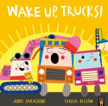 Wake Up, Trucks! - Jodie Parachini; Teresa Bellon (Paperback) 04-01-2024 