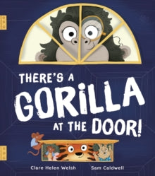 There's a Gorilla at the Door! - Clare Helen Welsh; Sam Caldwell (Hardback) 01-02-2024 