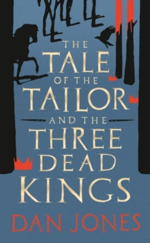 The Tale of the Tailor and the Three Dead Kings: A medieval ghost story - Dan Jones (Hardback) 14-10-2021 