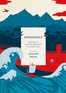 Endurance: 100 Tales of Survival, Adventure and Exploration - Levison Wood (Paperback) 07-12-2023 