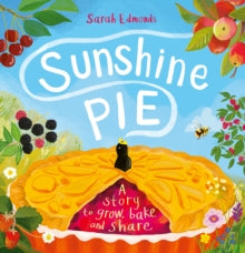 Sunshine Pie: A story to grow, bake and share - Sarah Edmonds (Paperback) 22-06-2023 