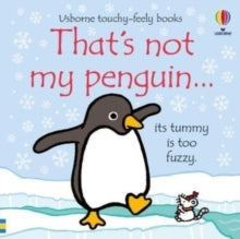 THAT'S NOT MY (R)  That's not my Penguin... - Fiona Watt; Rachel Wells (Board book) 13-10-2022 Short-listed for Richard and Judy Galaxy Children's Book of the Year 2008.