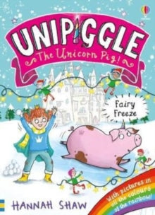 Unipiggle the Unicorn Pig  Unipiggle: Fairy Freeze - Hannah Shaw (Paperback) 29-09-2022 