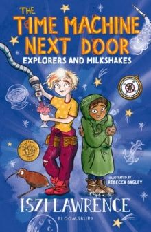 The Time Machine Next Door: Explorers and Milkshakes - Iszi Lawrence; Rebecca Bagley (Paperback) 13-04-2023 