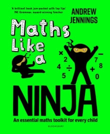 Maths Like a Ninja: An essential maths toolkit for every child - Andrew Jennings (Paperback) 05-01-2023 