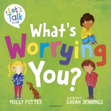 What's Worrying You?: A Let's Talk picture book to help small children overcome big worries - Molly Potter; Sarah Jennings (Paperback) 06-07-2023 